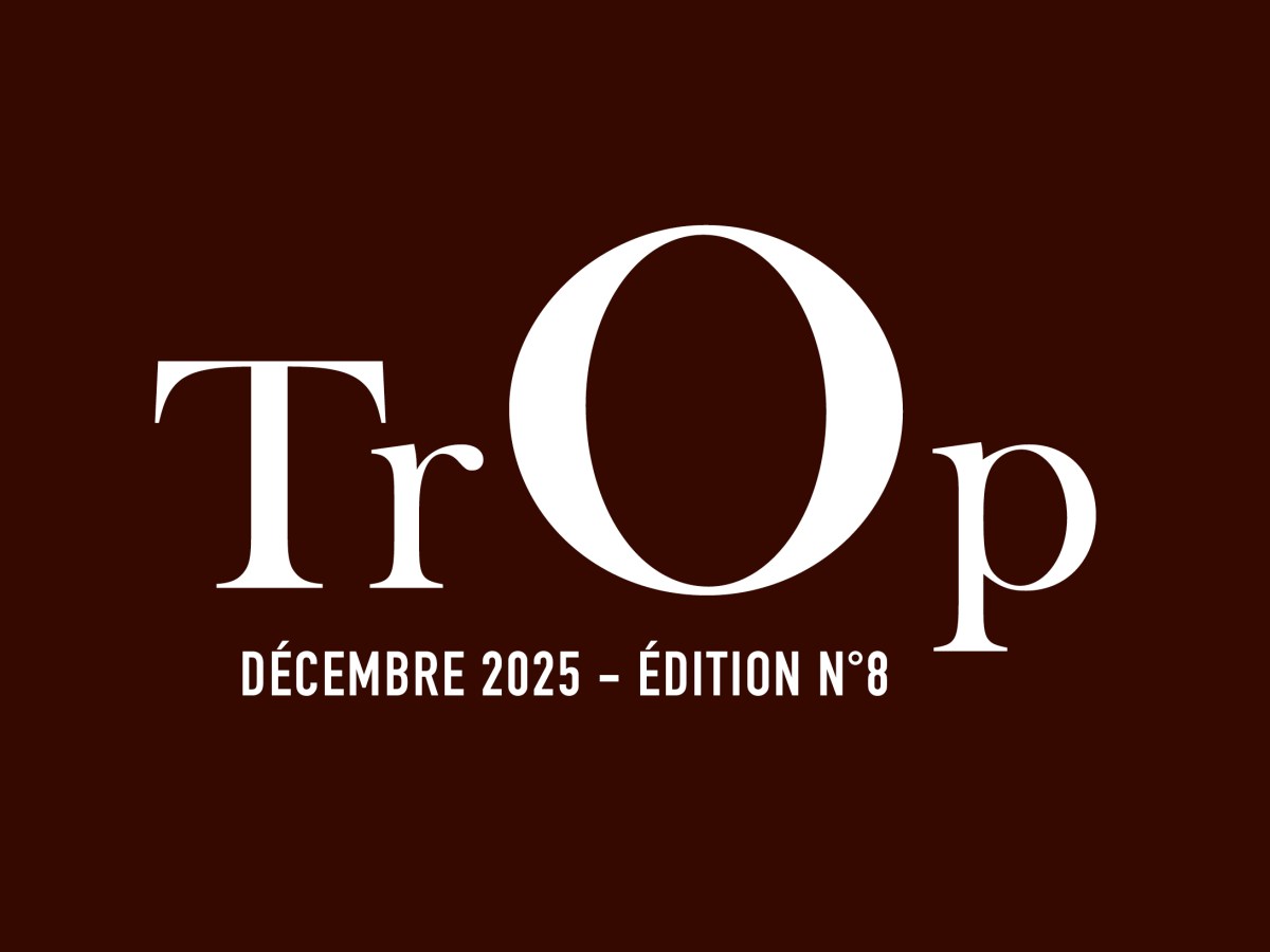 Édition n°8 –&nbsp;TROP