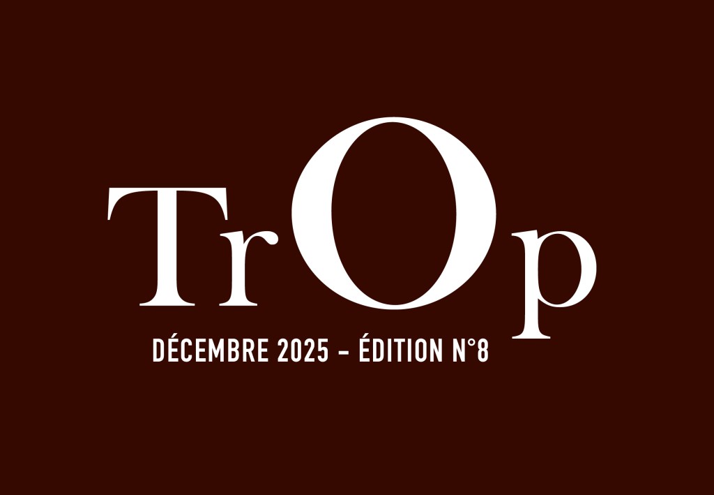 Édition n°8 –&nbsp;TROP